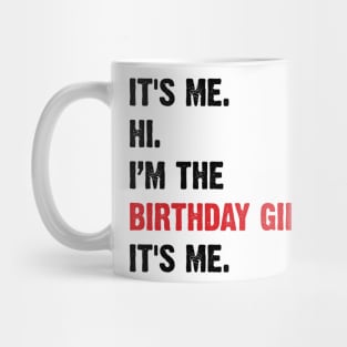 It's Me, Hi, I'm The Birthday Girl, It's Me. v2 Mug